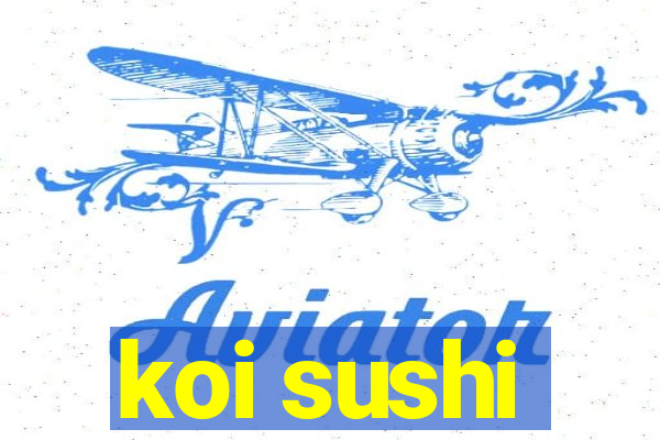 koi sushi